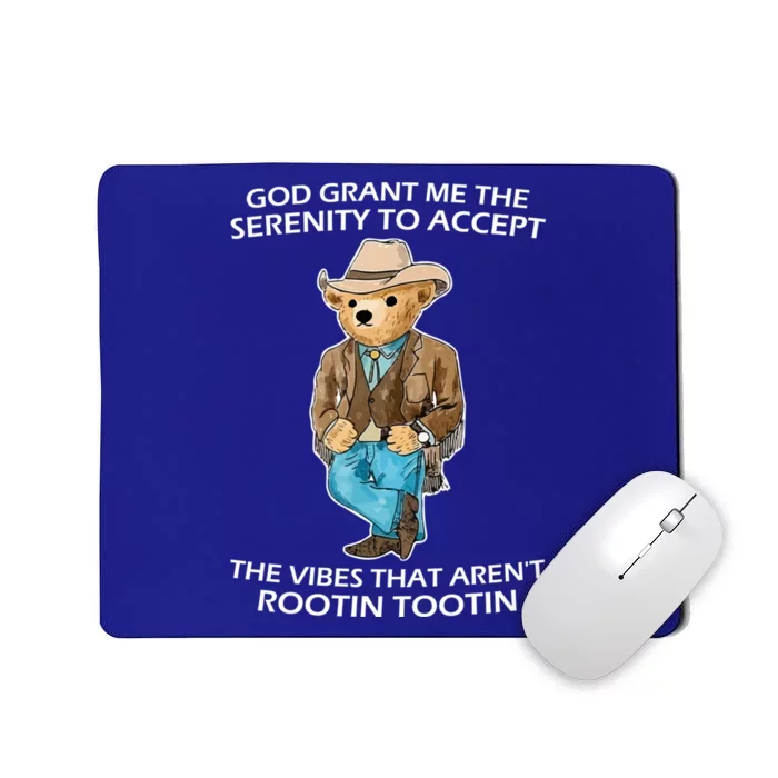 God Grant Me The Serenity To Accept The Vibes That Aren’t Rootin Tootin Mousepad