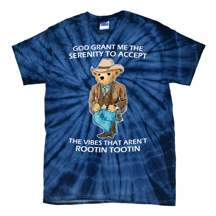 God Grant Me The Serenity To Accept The Vibes That Aren’t Rootin Tootin Tie-Dye T-Shirt