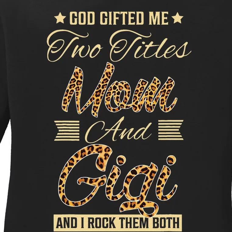 God Gifted Me Two Titles Mom Gigi Leopard Mother's Day Ladies Long Sleeve Shirt