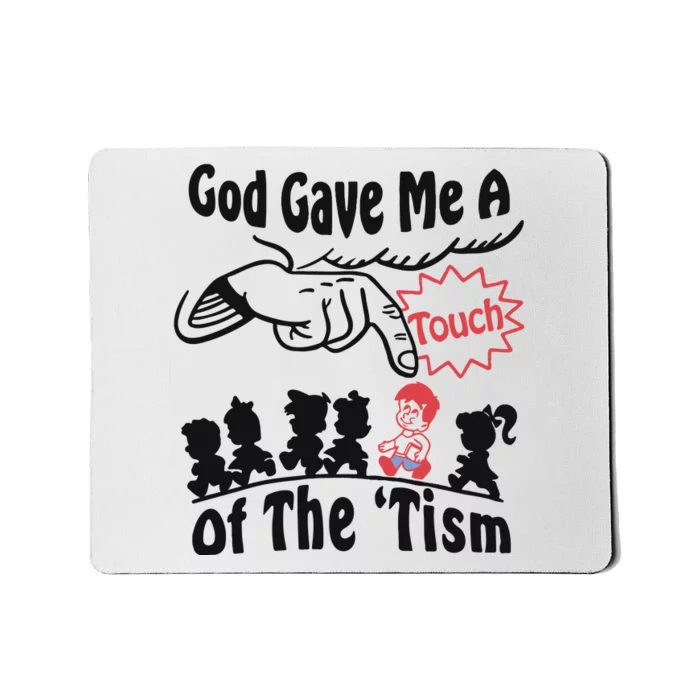 God Gave Me A Touch Of The ’Tism Mousepad