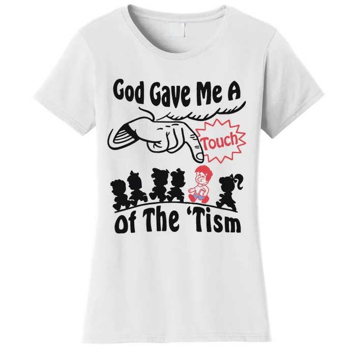 God Gave Me A Touch Of The ’Tism Women's T-Shirt