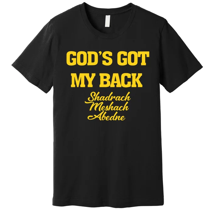 Gods Got My Back Shadrach Meshach Abedne Lake Premium T-Shirt