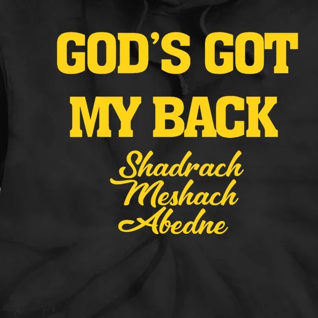 Gods Got My Back Shadrach Meshach Abedne Lake Tie Dye Hoodie