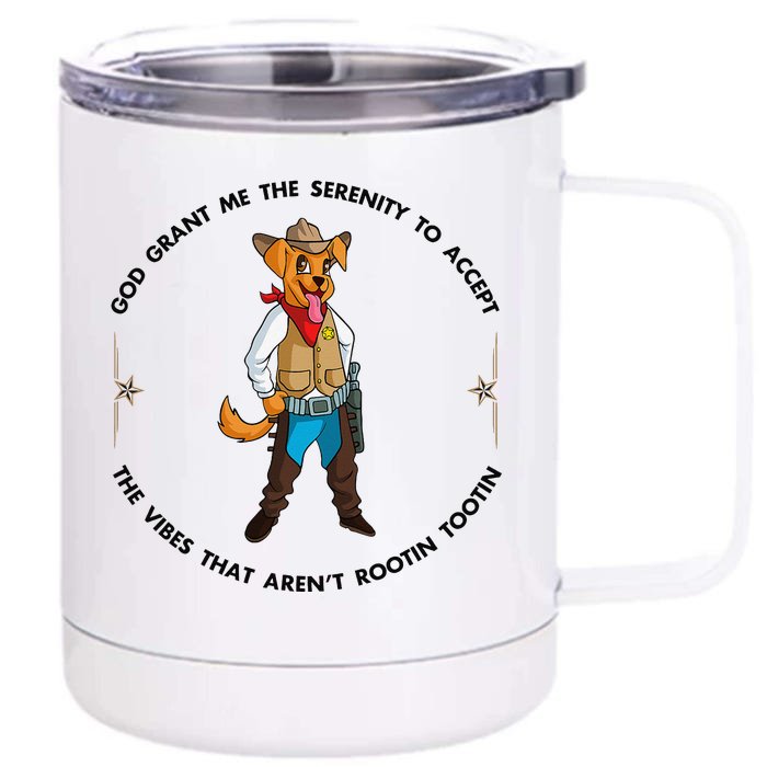 God grant me serenity to accept vibes Aren't Rootin Tootin Front & Back 12oz Stainless Steel Tumbler Cup