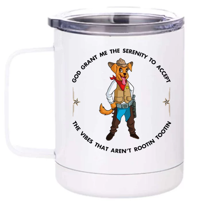 God grant me serenity to accept vibes Aren't Rootin Tootin Front & Back 12oz Stainless Steel Tumbler Cup