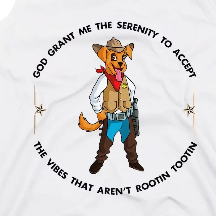 God grant me serenity to accept vibes Aren't Rootin Tootin Tank Top