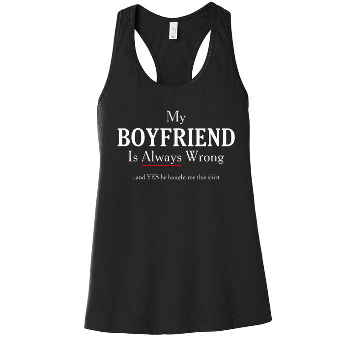 Girlfriend Gift My Boyfriend Is Always Wrong Women's Racerback Tank