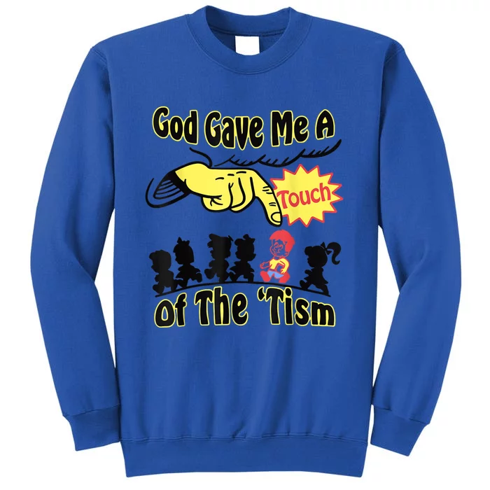 God Gave Me A Touch Of The Tism Tall Sweatshirt