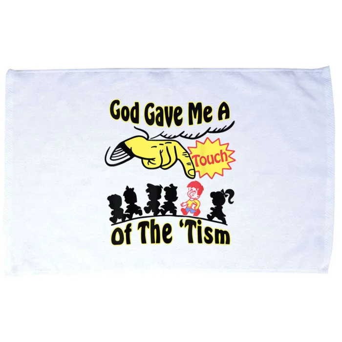 God Gave Me A Touch Of The Tism Microfiber Hand Towel