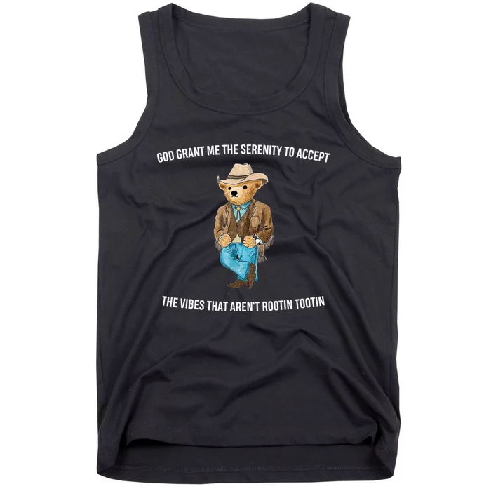 God Grant Me The Serenity To Accept The Vibes That Aren’t Rootin Tootin Tank Top