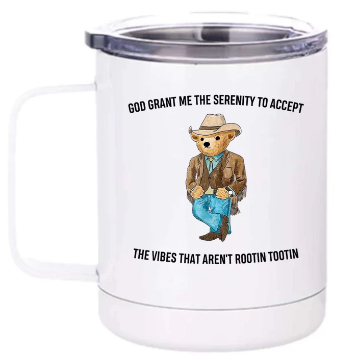 God Grant Me The Serenity To Accept The Vibes That Aren’t Rootin Tootin Front & Back 12oz Stainless Steel Tumbler Cup