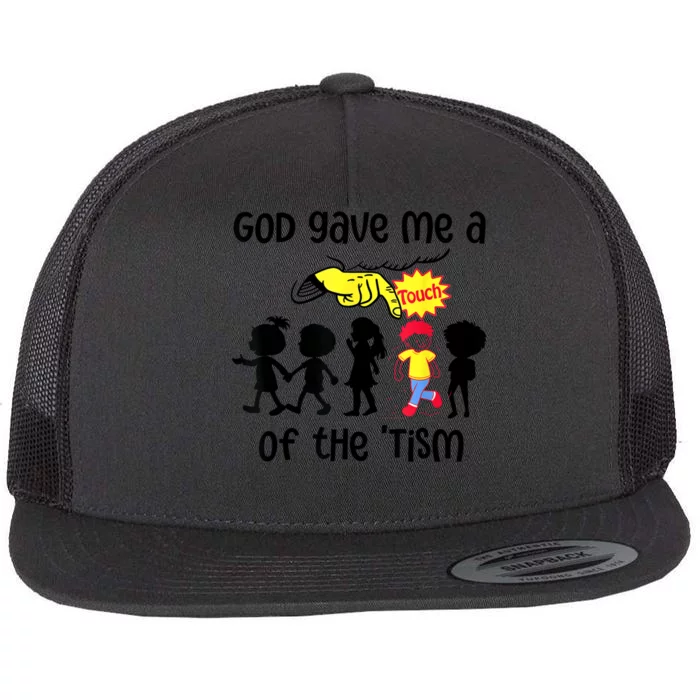 God Gave Me A Touch Of The Tism Funny Meme Flat Bill Trucker Hat