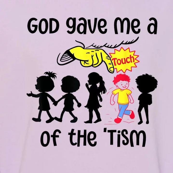 God Gave Me A Touch Of The Tism Funny Meme Garment-Dyed Sweatshirt