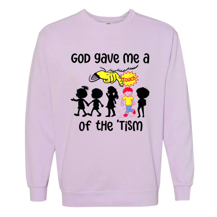 God Gave Me A Touch Of The Tism Funny Meme Garment-Dyed Sweatshirt