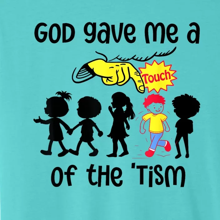 God Gave Me A Touch Of The Tism Funny Meme ChromaSoft Performance T-Shirt