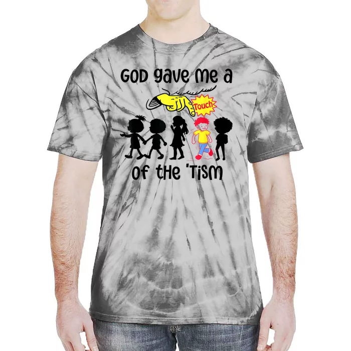 God Gave Me A Touch Of The Tism Funny Meme Tie-Dye T-Shirt