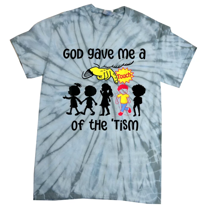 God Gave Me A Touch Of The Tism Funny Meme Tie-Dye T-Shirt