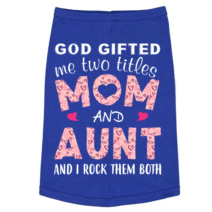 God Gifted Me Two Titles Mom And Aunt Hearts Gift Great Gift Doggie Tank