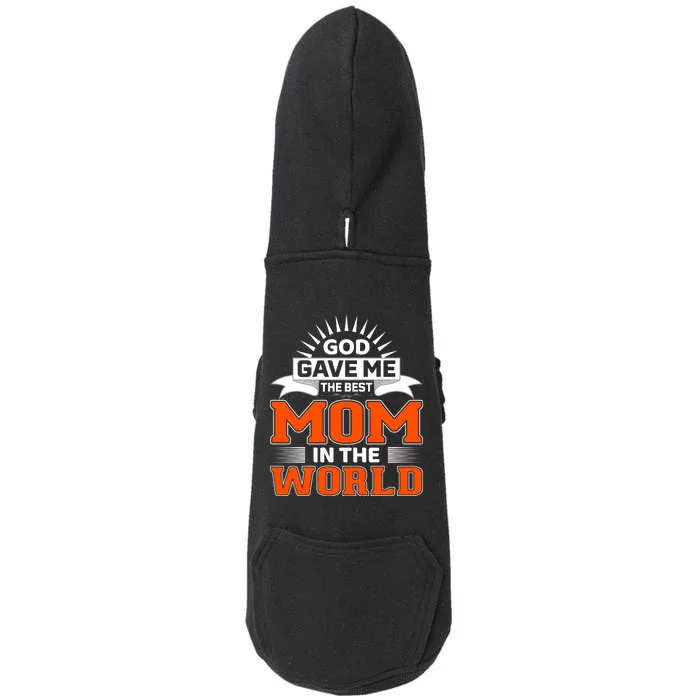 God Gave Me The Best Mom In The World Doggie 3-End Fleece Hoodie