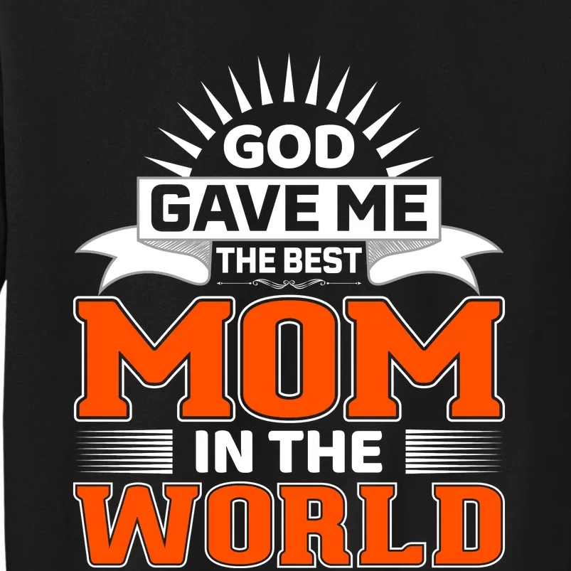 God Gave Me The Best Mom In The World Sweatshirt