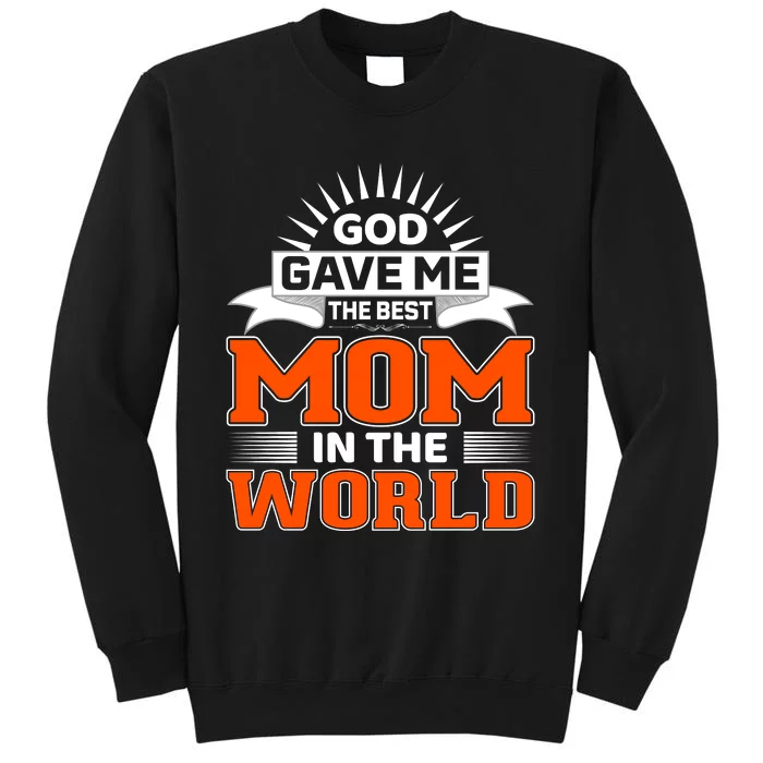 God Gave Me The Best Mom In The World Sweatshirt