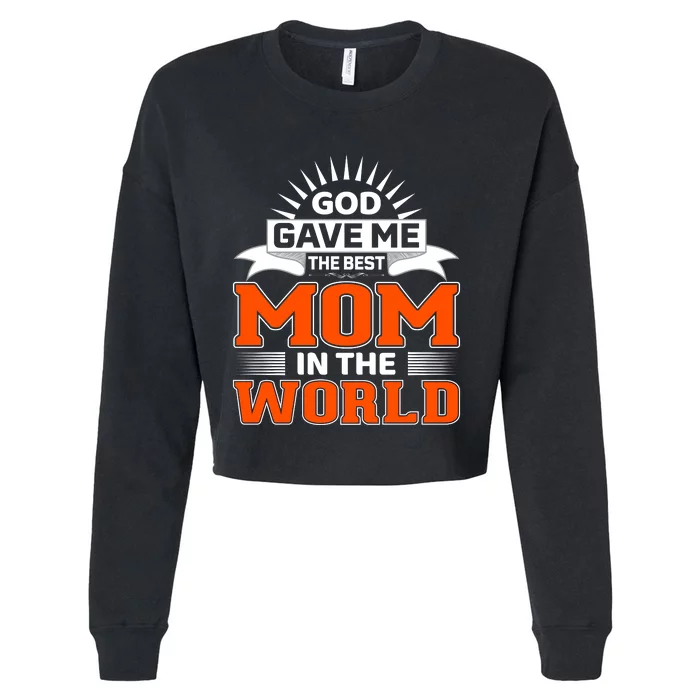 God Gave Me The Best Mom In The World Cropped Pullover Crew