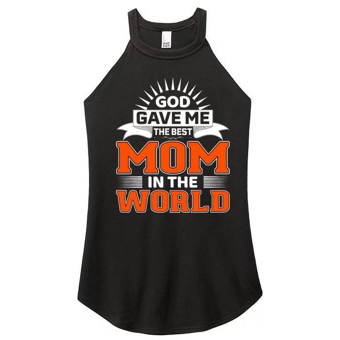 God Gave Me The Best Mom In The World Women’s Perfect Tri Rocker Tank