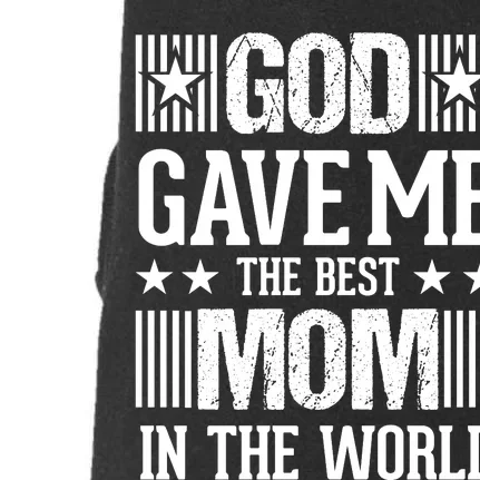 God Gave Me The Best Mom In The World Doggie 3-End Fleece Hoodie