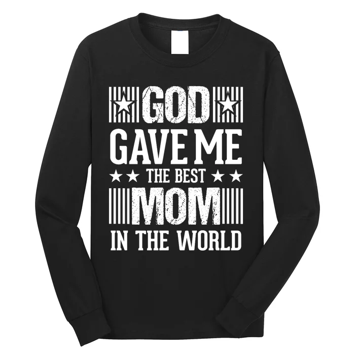 God Gave Me The Best Mom In The World Long Sleeve Shirt