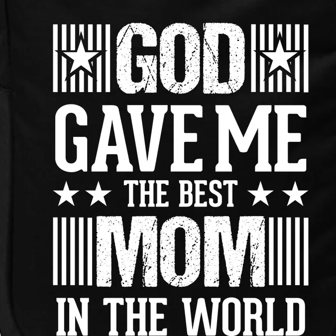 God Gave Me The Best Mom In The World Impact Tech Backpack