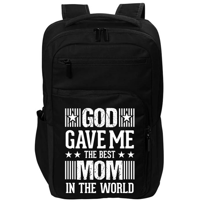 God Gave Me The Best Mom In The World Impact Tech Backpack