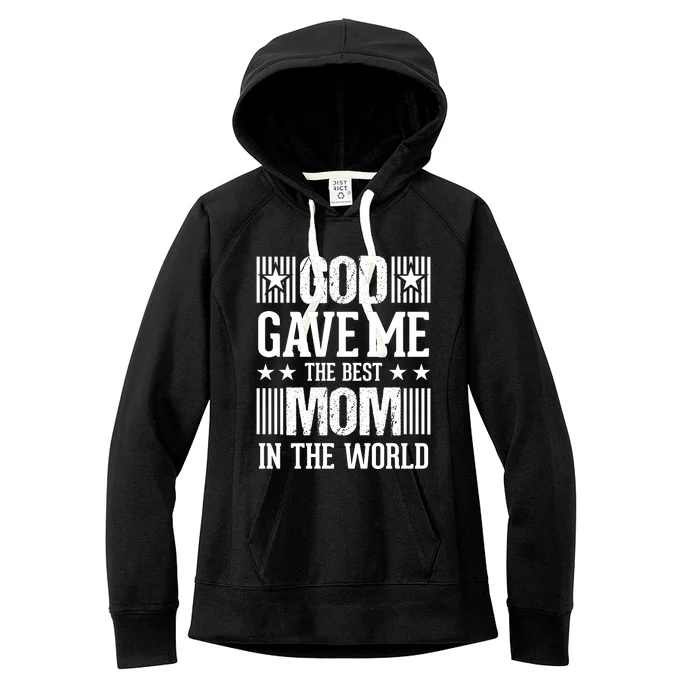 God Gave Me The Best Mom In The World Women's Fleece Hoodie