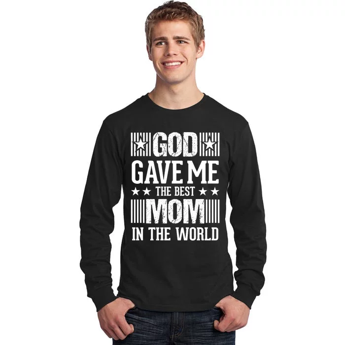 God Gave Me The Best Mom In The World Tall Long Sleeve T-Shirt