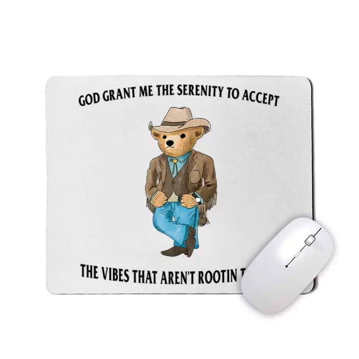 God Grant Me The Serenity To Accept The Vibes That Aren’t Rootin Tootin Mousepad