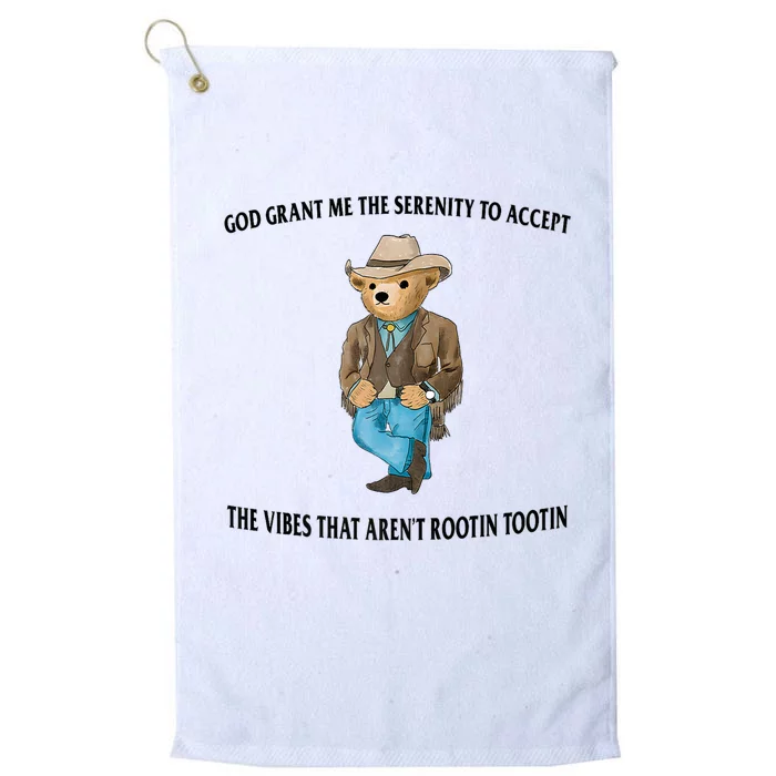 God Grant Me The Serenity To Accept The Vibes That Aren’t Rootin Tootin Platinum Collection Golf Towel