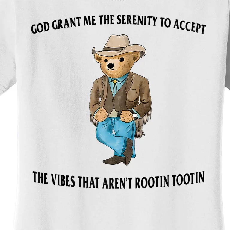 God Grant Me The Serenity To Accept The Vibes That Aren’t Rootin Tootin Women's T-Shirt