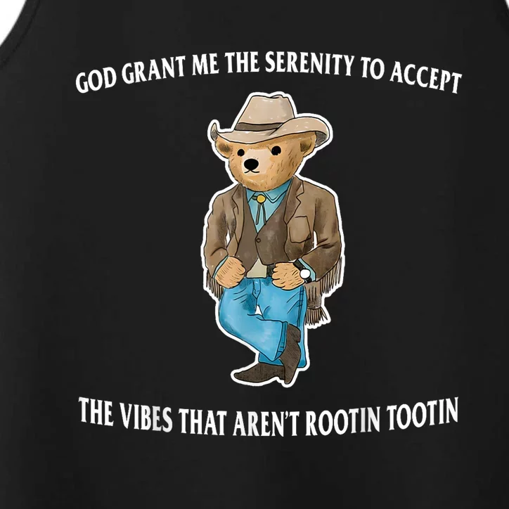 God Grant Me The Serenity To Accept The Vibes That Aren’t Rootin Tootin Performance Tank