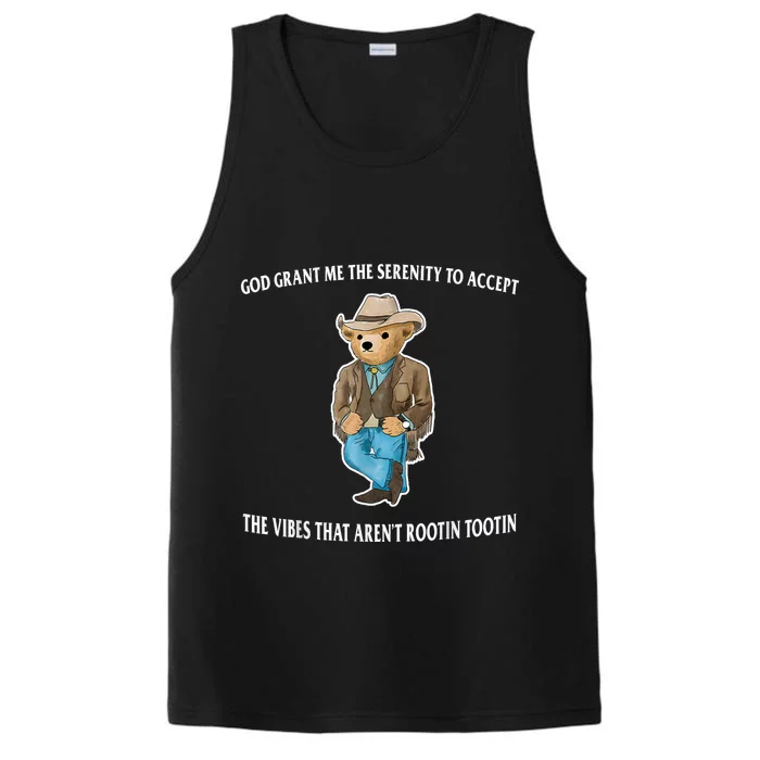 God Grant Me The Serenity To Accept The Vibes That Aren’t Rootin Tootin Performance Tank