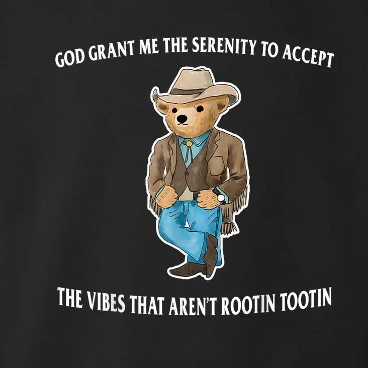 God Grant Me The Serenity To Accept The Vibes That Aren’t Rootin Tootin Toddler Hoodie