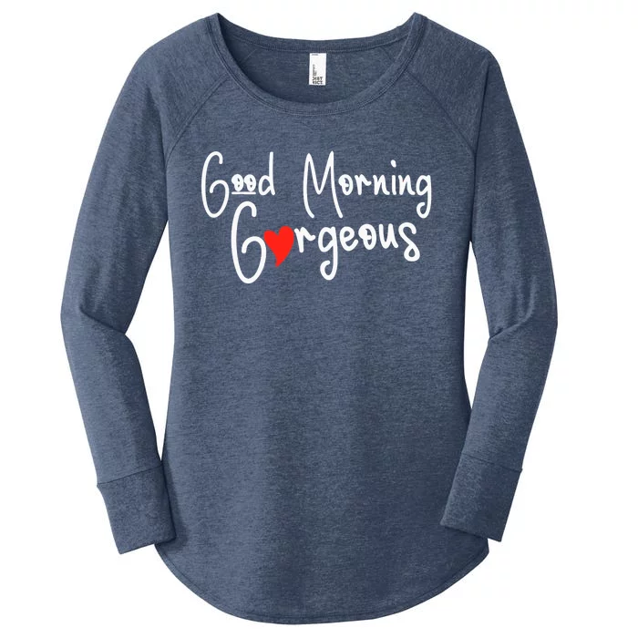 Gorgeous Good Morning Gorgeous With Heart Compliment Women's Perfect Tri Tunic Long Sleeve Shirt