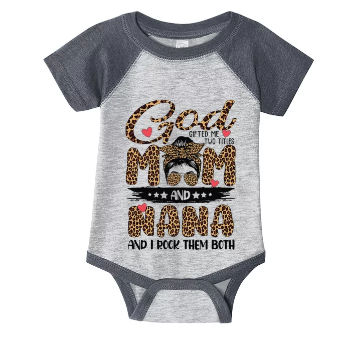 God Gifted Me Two Titles Mom And Nana Leopard Mother's Day Infant Baby Jersey Bodysuit