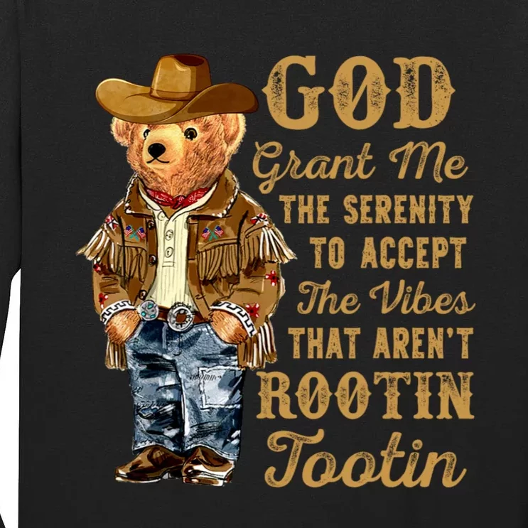 God Grant Me The Serenity To Accept The Vibes That Arent Rootin Tootin Tall Long Sleeve T-Shirt