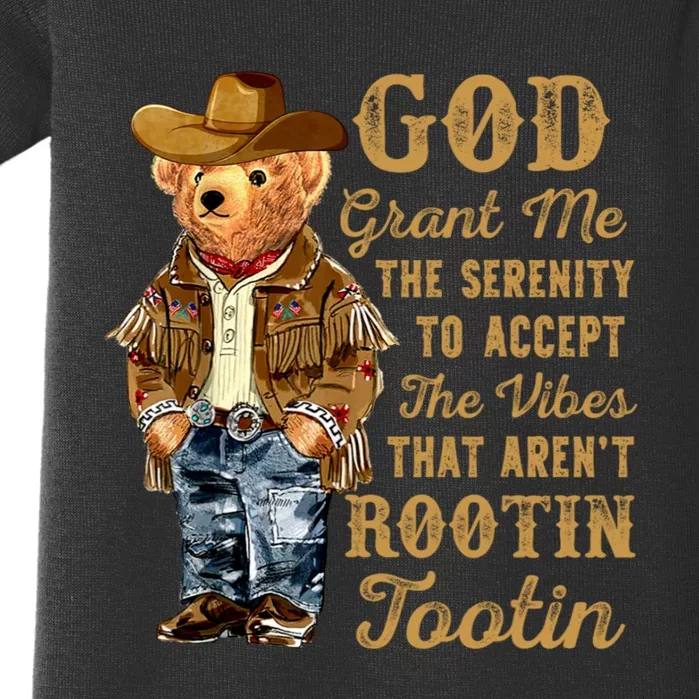 God Grant Me The Serenity To Accept The Vibes That Arent Rootin Tootin Baby Bodysuit