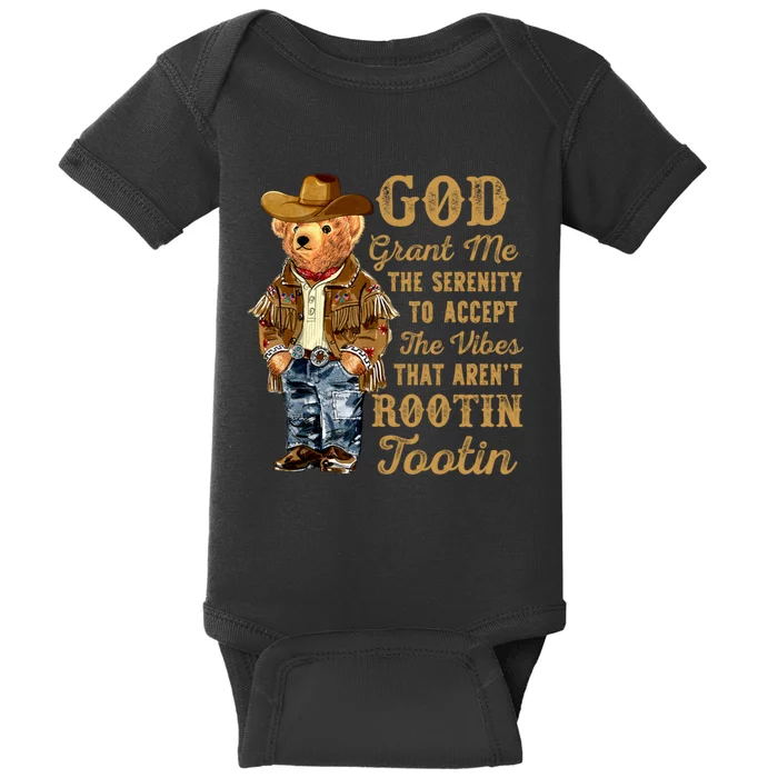 God Grant Me The Serenity To Accept The Vibes That Arent Rootin Tootin Baby Bodysuit