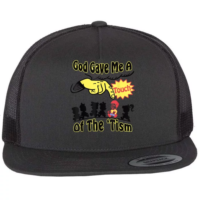 God Gave Me A Touch Of The Tism Flat Bill Trucker Hat