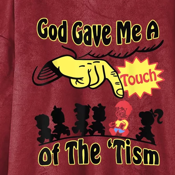 God Gave Me A Touch Of The Tism Hooded Wearable Blanket