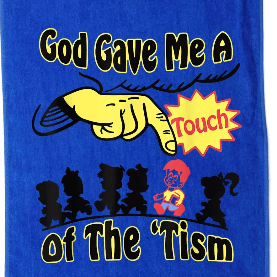 God Gave Me A Touch Of The Tism Platinum Collection Golf Towel