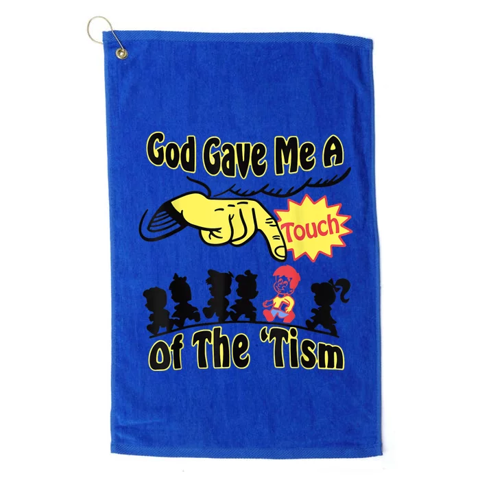 God Gave Me A Touch Of The Tism Platinum Collection Golf Towel