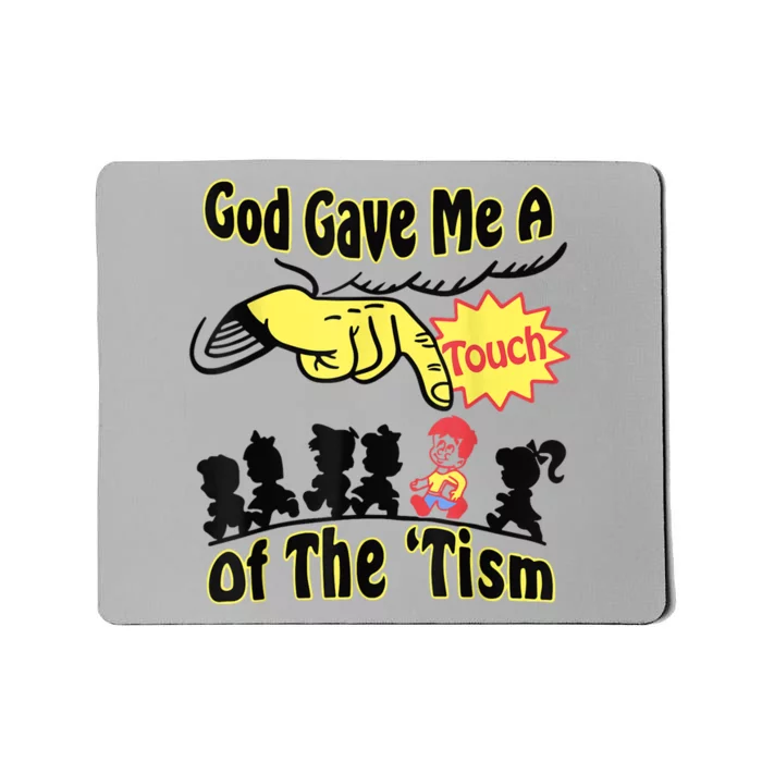 God Gave Me A Touch Of The Tism Mousepad