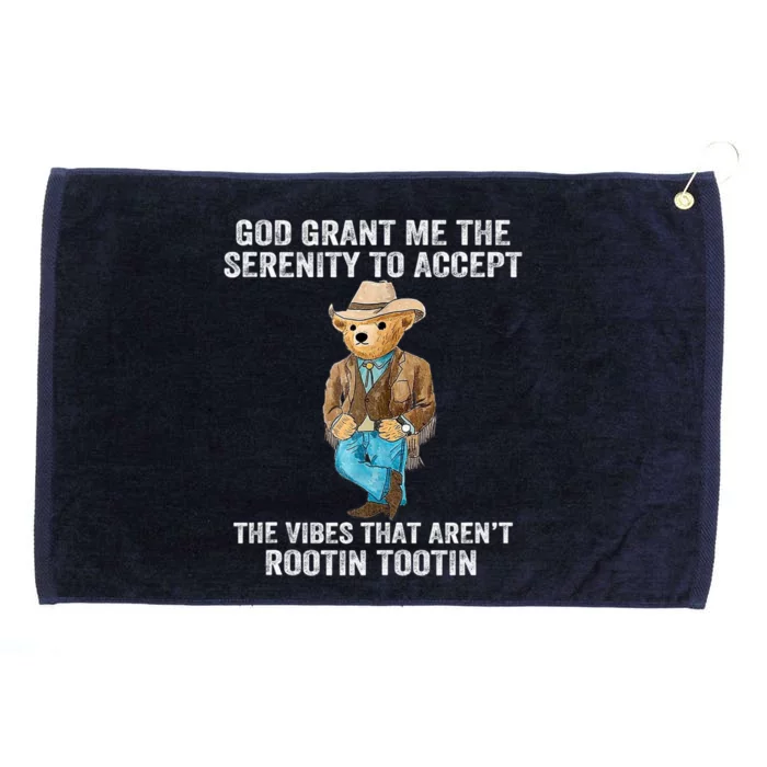 God Grant Me The Serenity To Accept The Vibes That Arent Rootin Tootin Grommeted Golf Towel